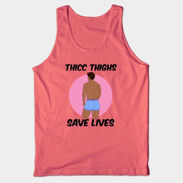 Thicc Thighs Save Lives Tank Top by copilotjarvis